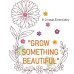 CE0178 Grow Something Beautiful