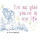 CE0196 So Glad You're in my Life